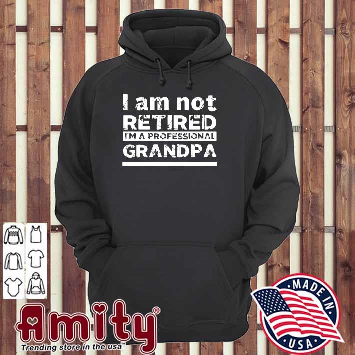 Im a Professional Grandpa Unisex Hoodie Im not Retired 