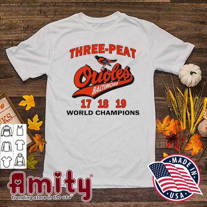 Three Peat Orioles Baltimore World Champions T-Shirts, Hoodies