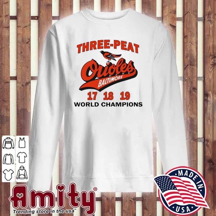 Three Peat Orioles Baltimore World Champions T-Shirts, Hoodies