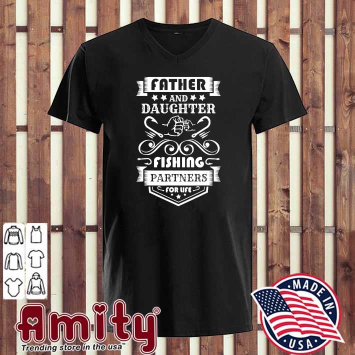 Father And Daughter Fishing Partners for Life, Father's Day Tee T