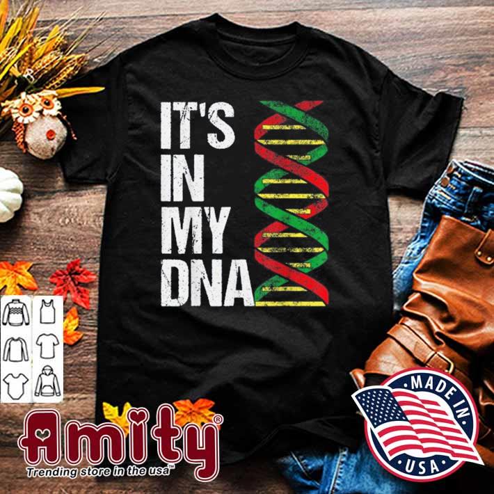 It’s In My DNA. African Heritage. Black Pride, Proud Roots Shirt