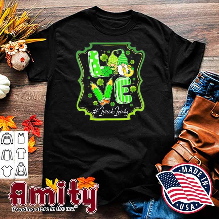 Love Lunch Lady Shamrock Irish Gnome St Patrick’s Day Shirt