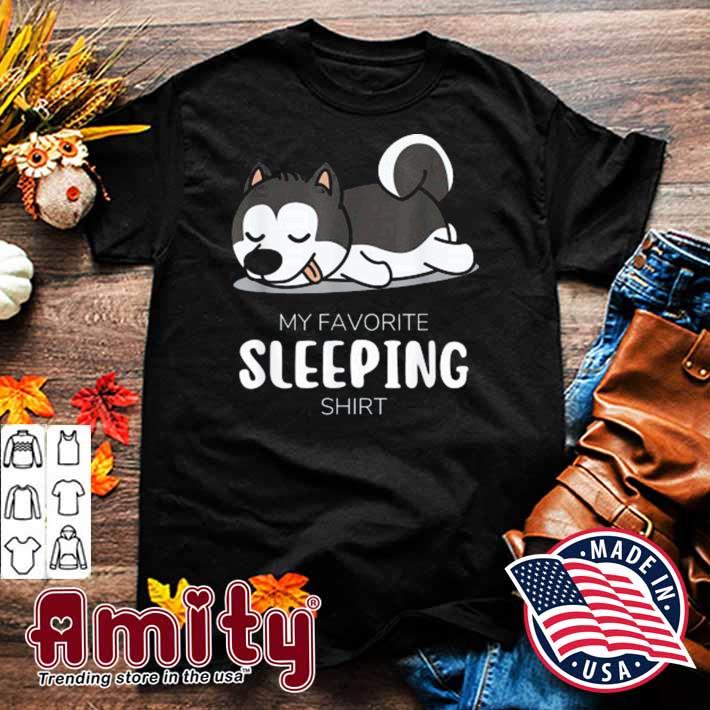 My Favorite Sleeping Shirt Animal Sleeping Shirt Husky Shirt