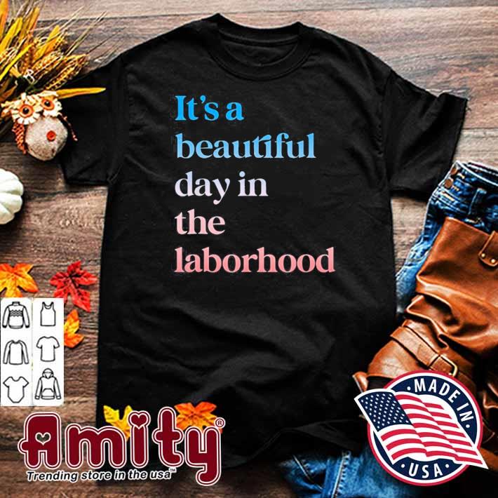 It’s A Beautiful Day In The Laborhood Labor Delivery Retro Shirt