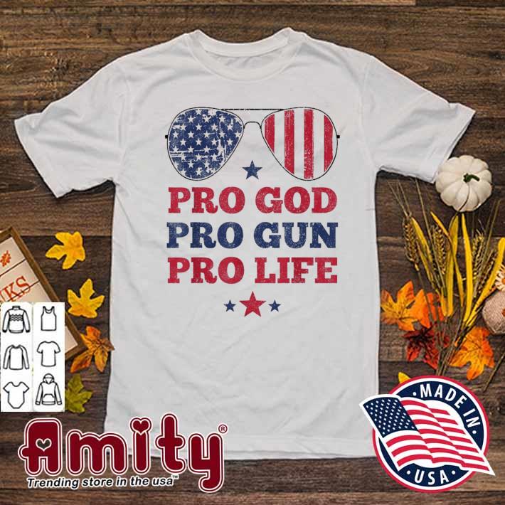 Pro God Pro Gun Pro Life USA American Sunglasses Patriotic Shirt