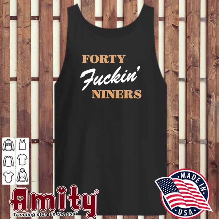 Forty Fuckin' Niners T-Shirt For Unisex 