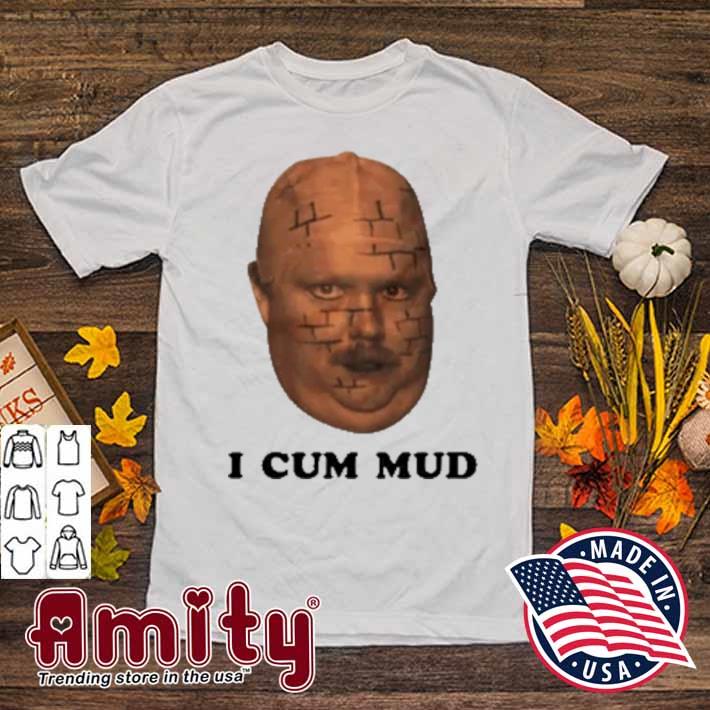 Funhaus the brick I cum mud t-shirt