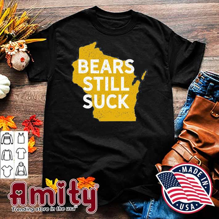 Green Bay Packers Wisconsin bears still suck t-shirt