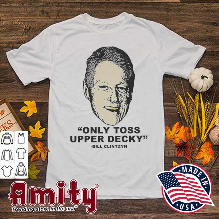 Only toss upper decky Bill Clinton t-shirt