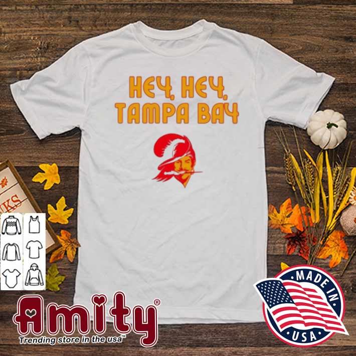 Hey Hey Tampa Bay Buccaneers shirt, hoodie, sweater, long sleeve and tank  top