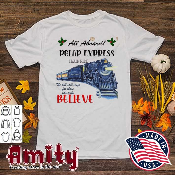 All aboard polar express train ride the bell still rings for those who truly believe t-shirt