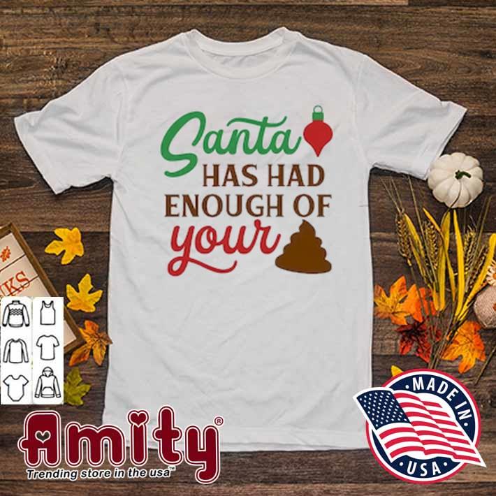 Christmas Santa has had enough of your shit Christmas 2022 t-shirt