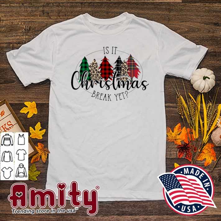Is it Christmas break yet tree t-shirt