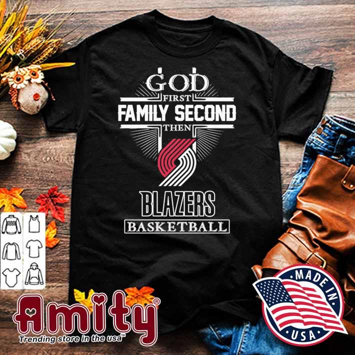 God first family second the Blazers basketball t-shirt