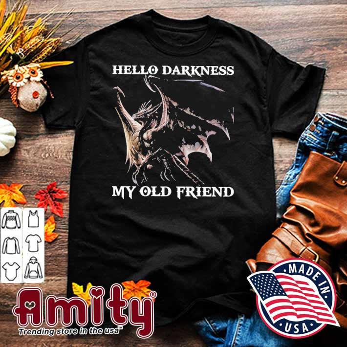 Hello darkness my old friend dragon t-shirt