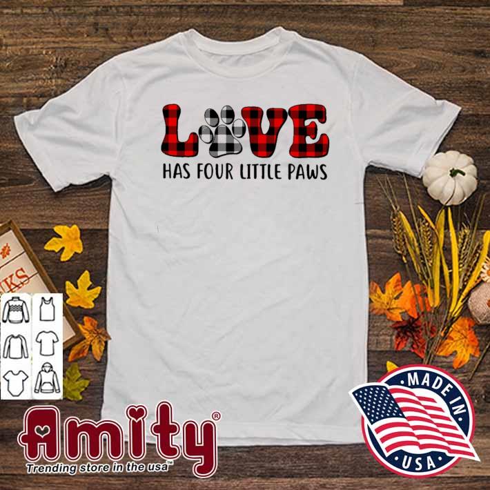Love has four little paws t-shirt