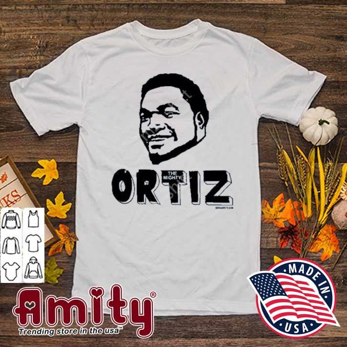 The mighty ortiz t-shirt