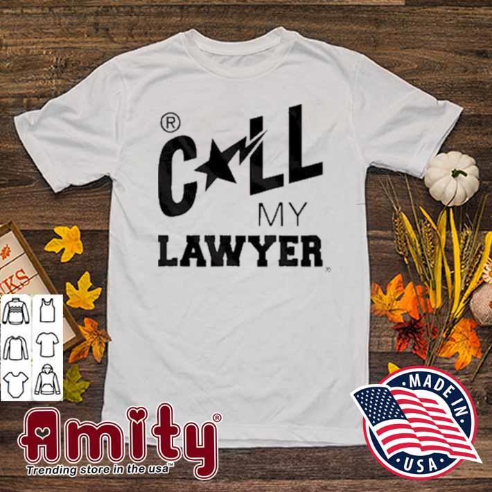 Call my lawyer t-shirt