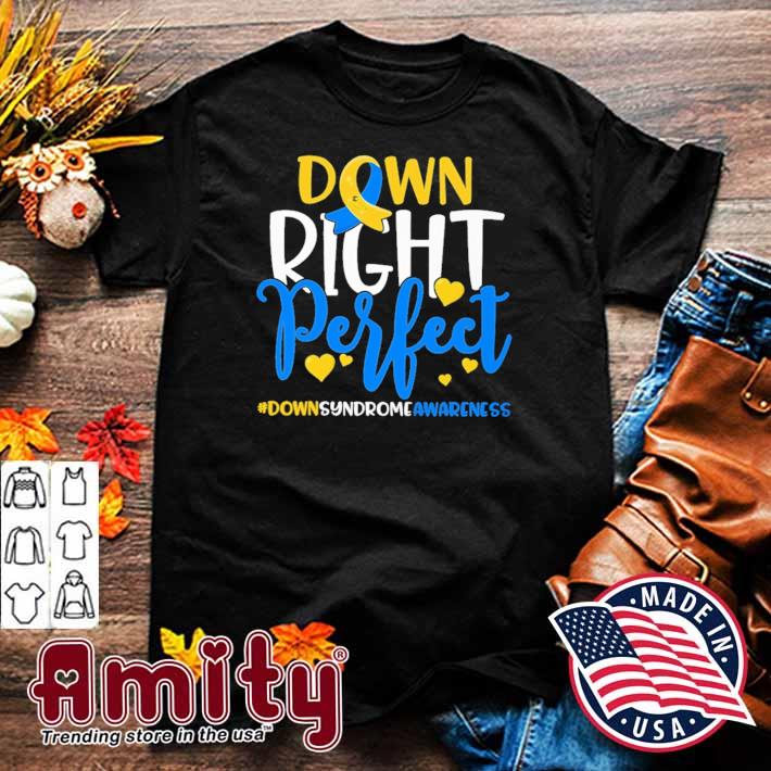 Down Right Perfect Down Syndrome Awareness Shirt