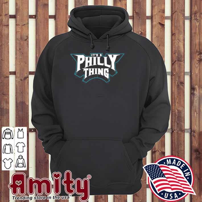 It's a philly thing t-s hoodie