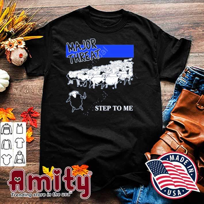 Major threat step to me t-shirt