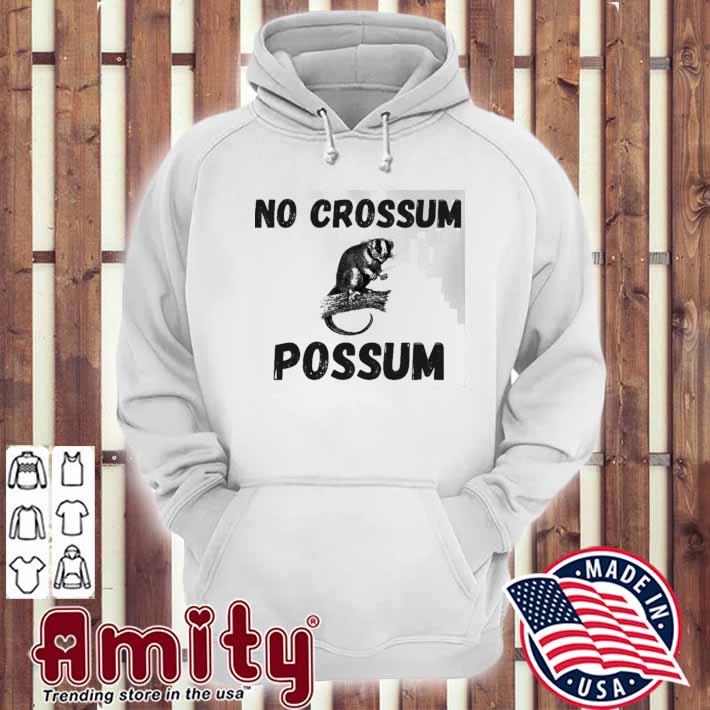 No crossum possum t-s hoodie
