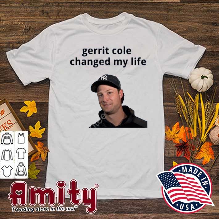 Gerrit Cole changed my life New York Yankees t-shirt, hoodie, sweater, long  sleeve and tank top
