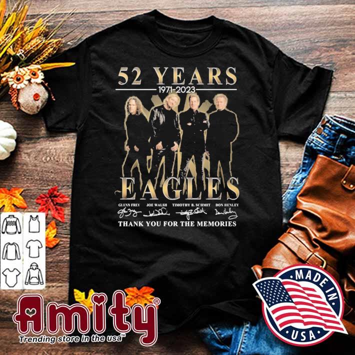 52 years 1971 2023 Eagles Glenn Frey Joe Walsh Timothy B.Schmit Don Henley signatures thank you for the memories t-shirt