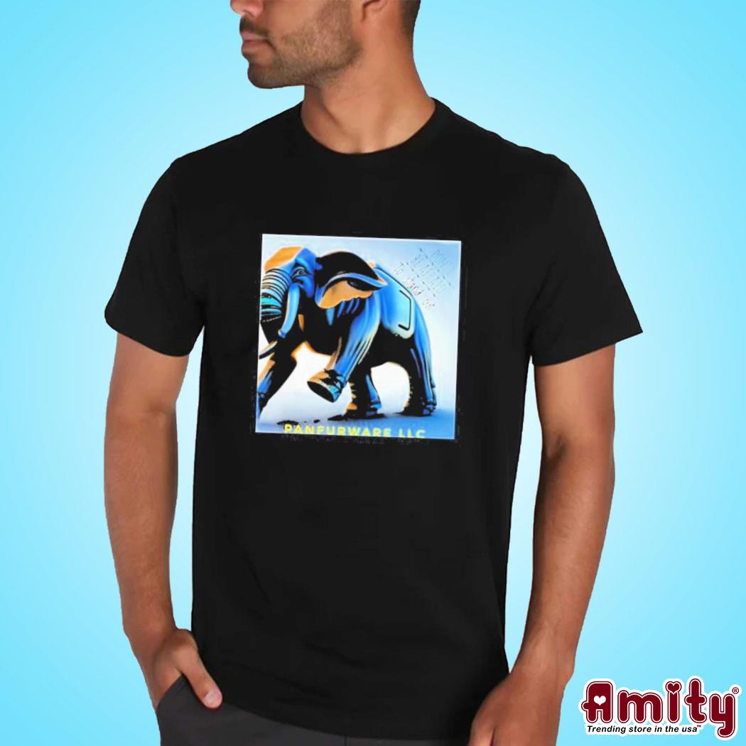 Don't be afraid to stand out panfurware llc t-shirt