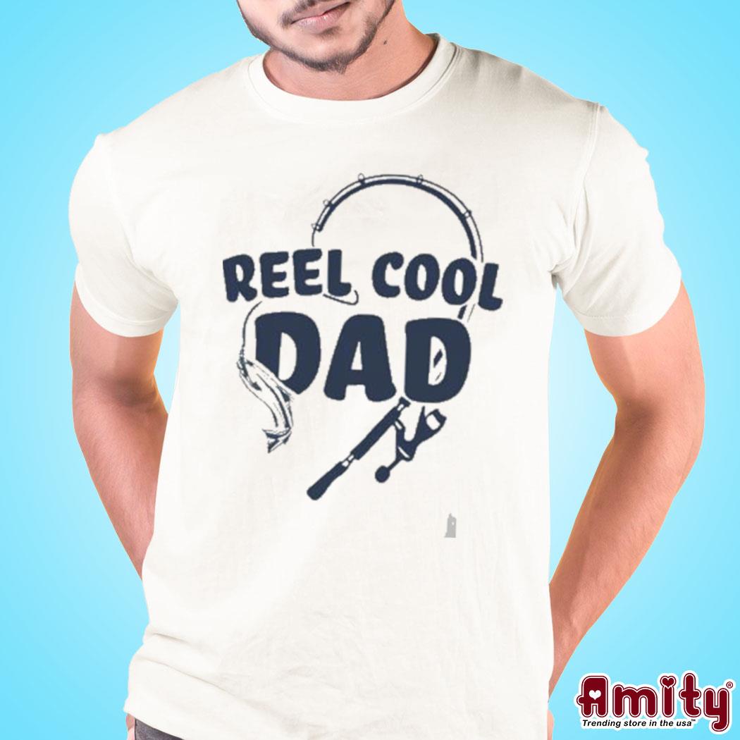 Reel Cool Dad T-Shirt - T-shirt