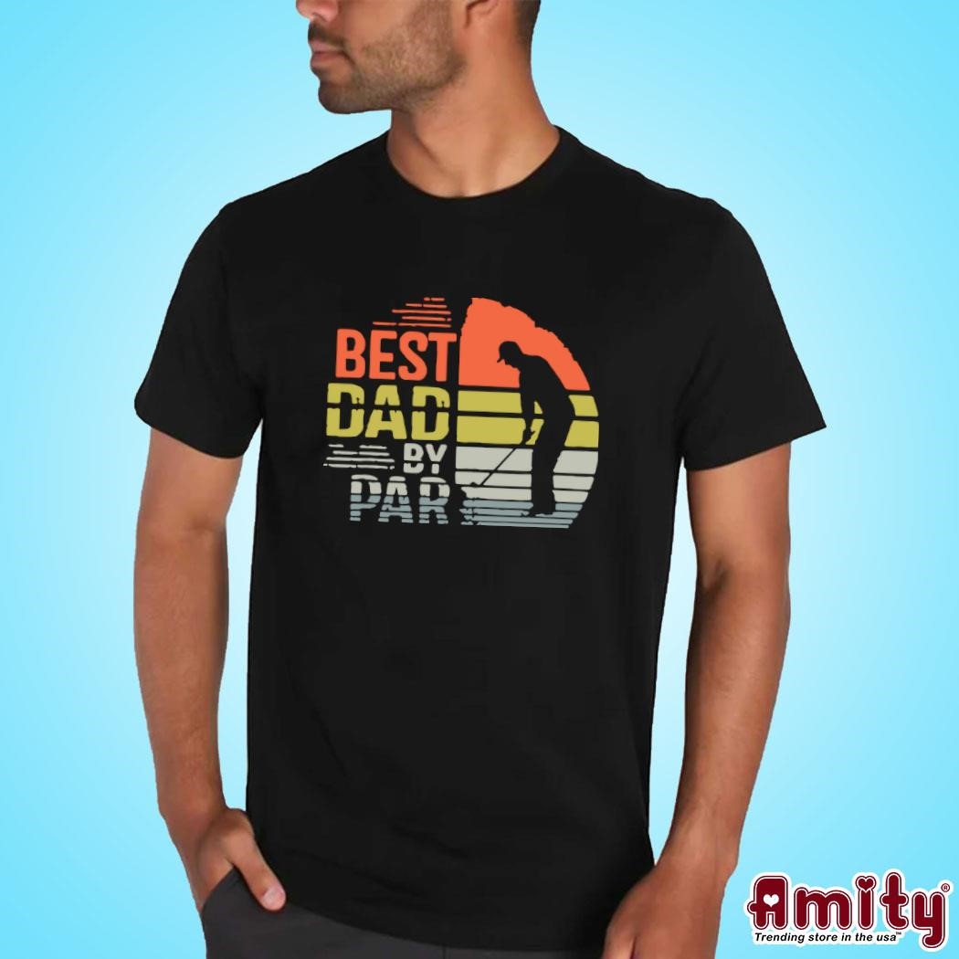 Best Dad By Par Daddy Fathers Day Golf vintage retro T-shirt, hoodie,  sweater, long sleeve and tank top