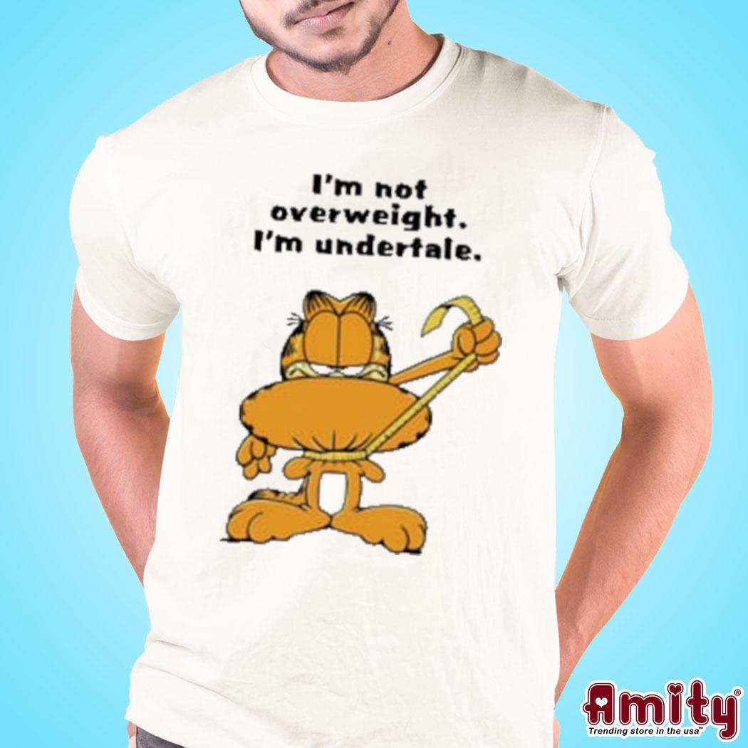 I'm not overweight I'm undertale Garfield t-shirt