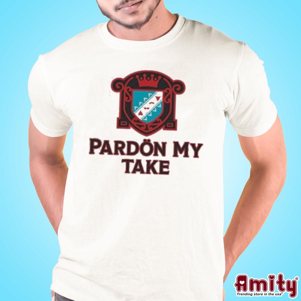 Pardon my take cres t-shirt