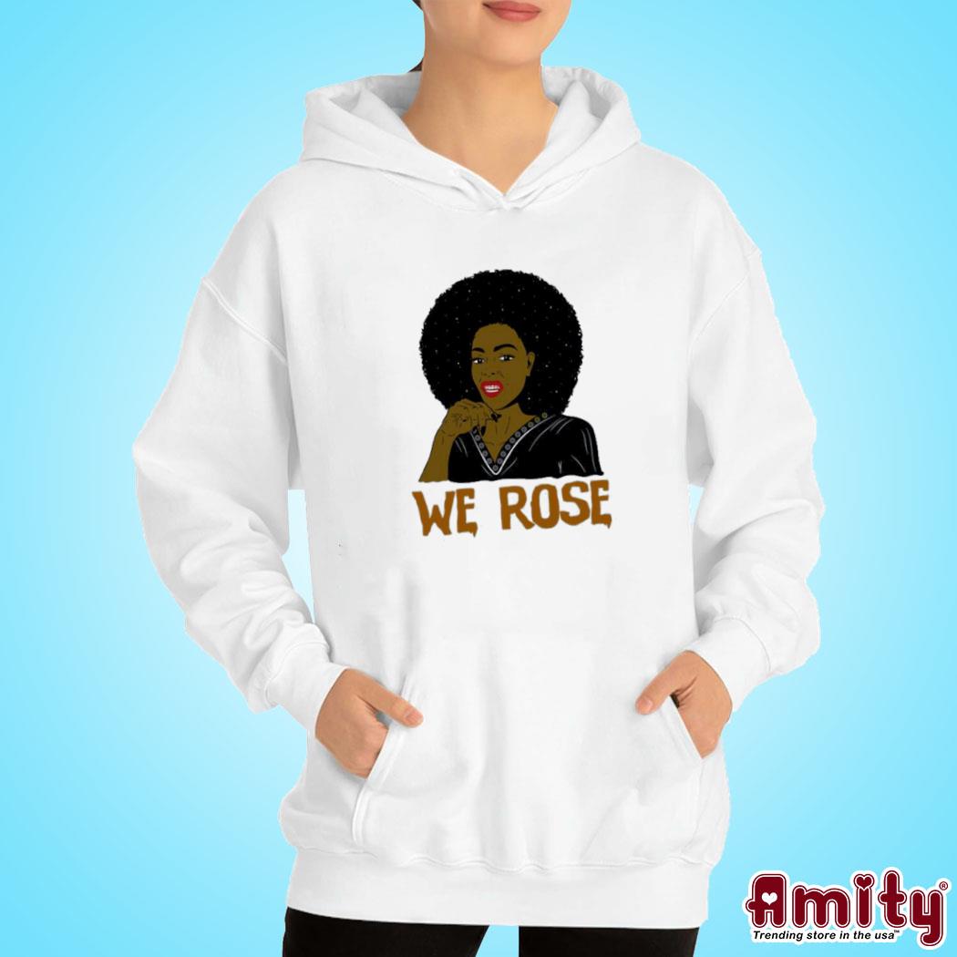 We Rose Juneteenth Shirt hoodie