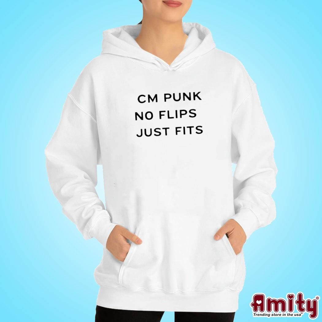 Awesome Cm Punk No Flips Just Fits text design hoodie.jpg