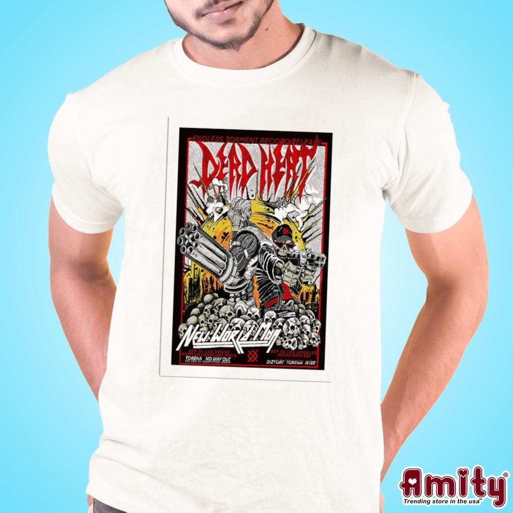 Awesome Dead heat sept 1 2 2023 endless torment record release art poster design t-shirt