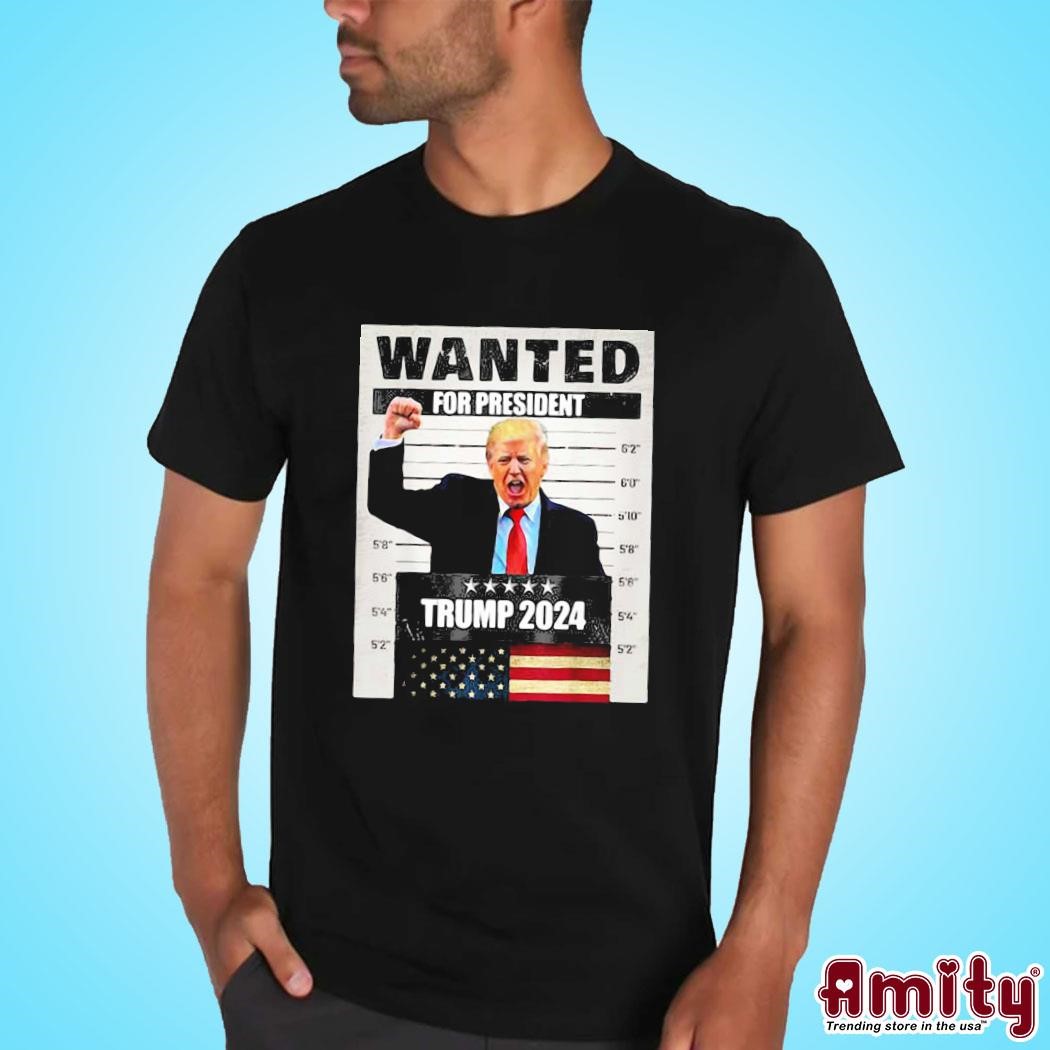 Awesome Donald Trump 2024 Wanted For President photo poster design T-shirt
