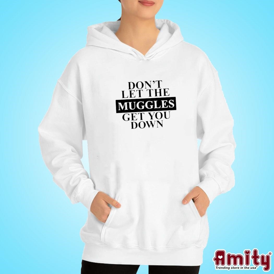 Awesome Don’t Let The Muggles Get You Down text design hoodie.jpg