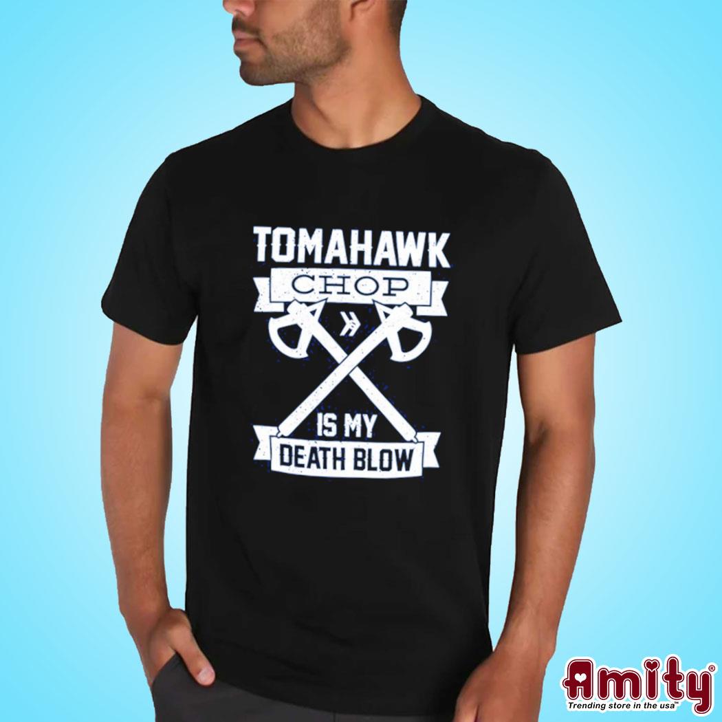 Tomahawk chop 100m is my death blow t-shirt, hoodie, sweater, long sleeve  and tank top