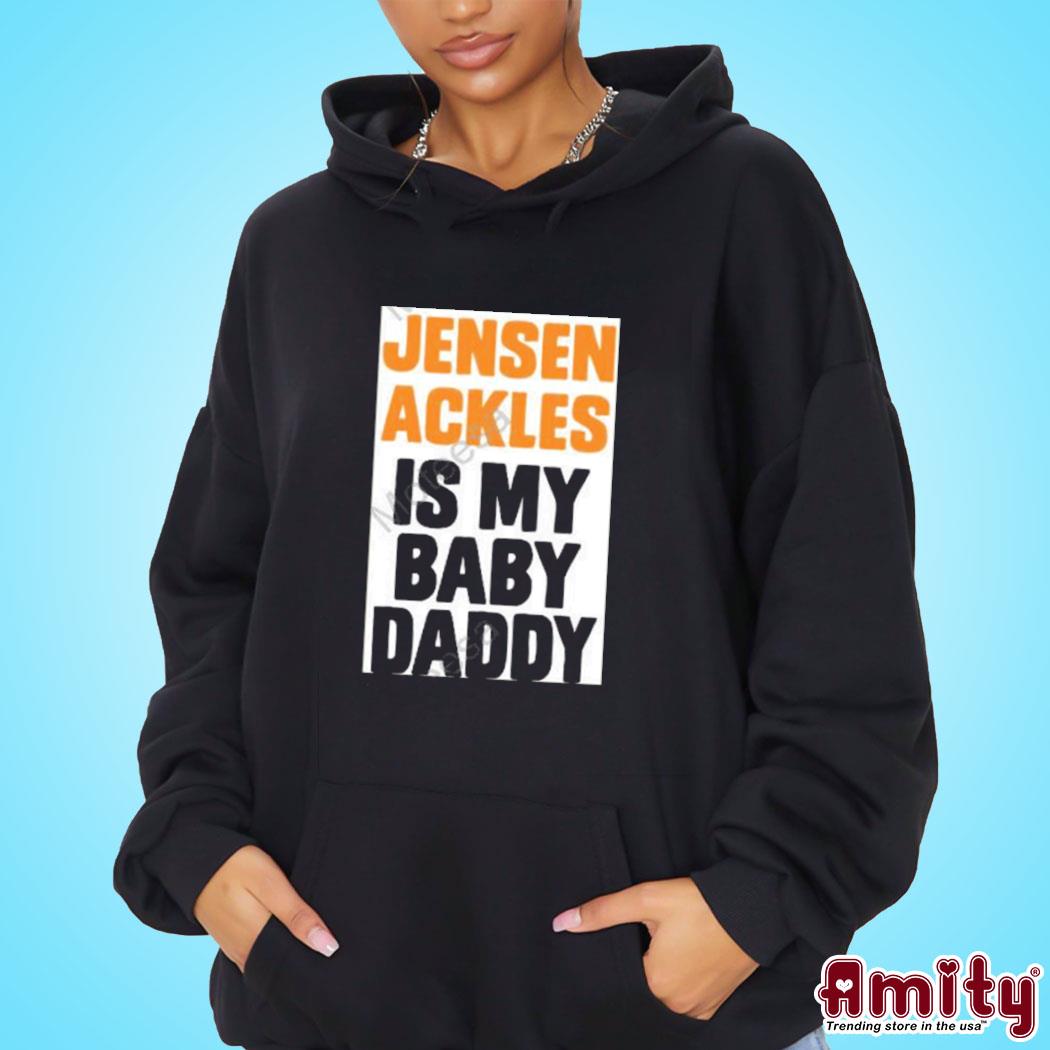 Awesome jensen ackles is my baby daddy t-s hoodie