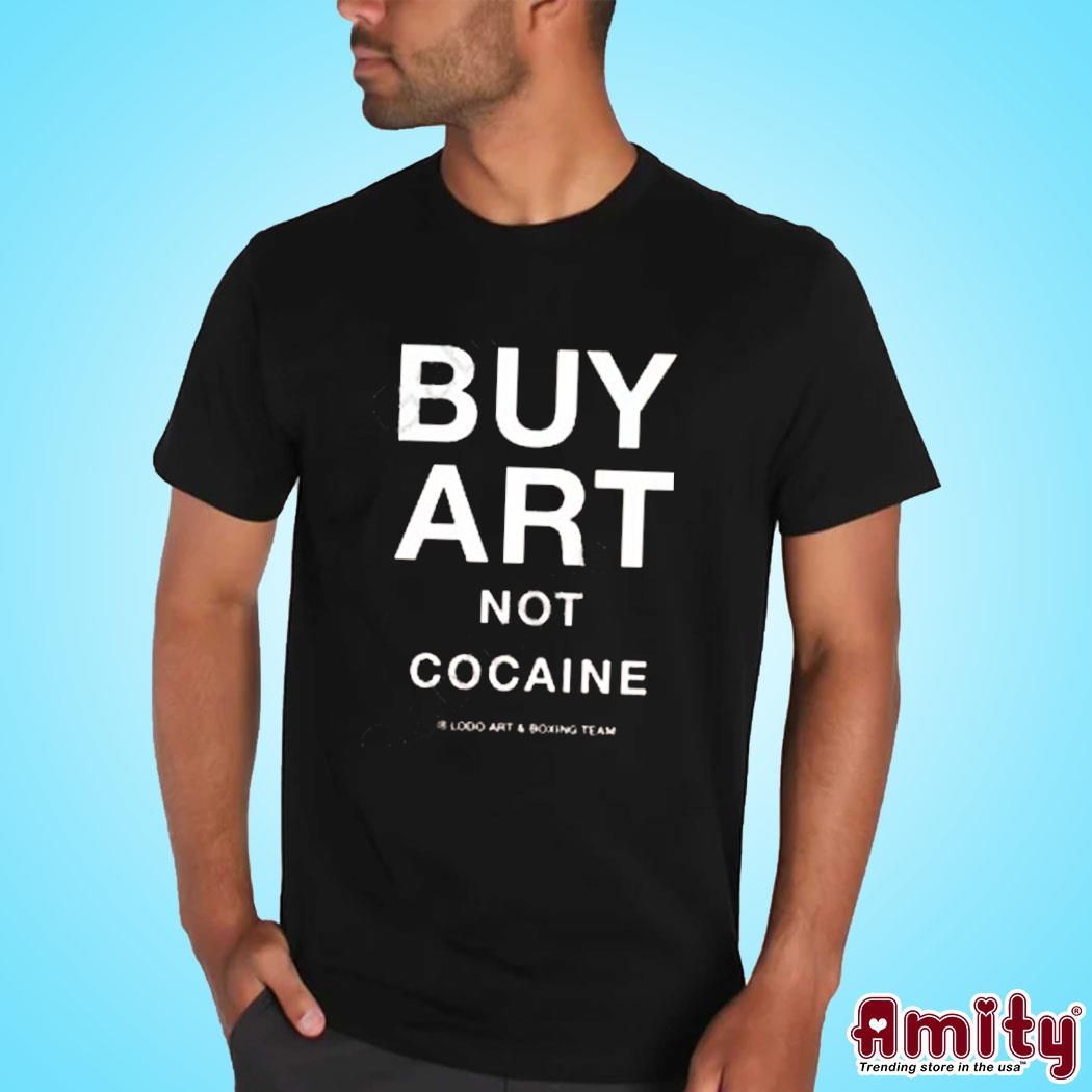 Buy Art Not Cocaine Shirt