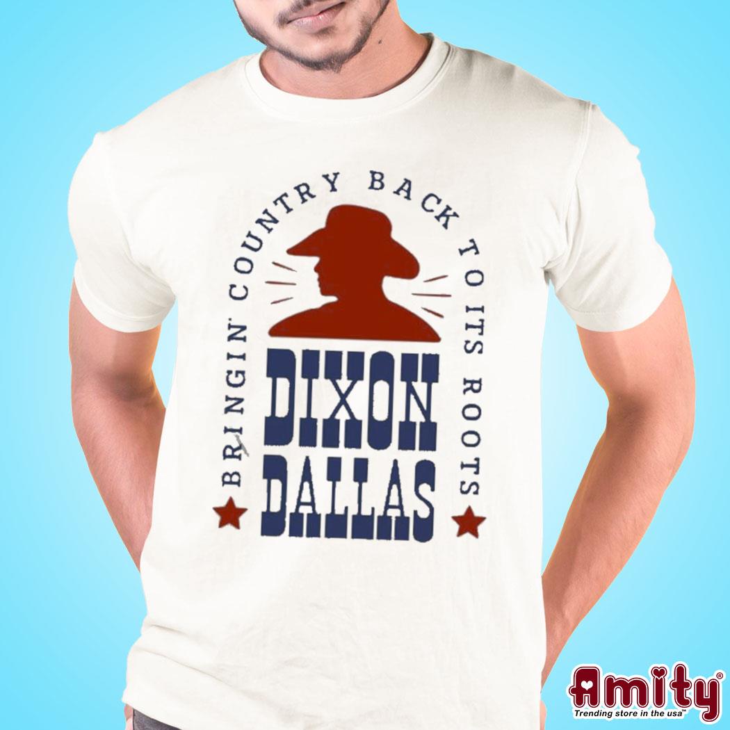 Dixon Dallas cowboy bringing country back to its roots shirt