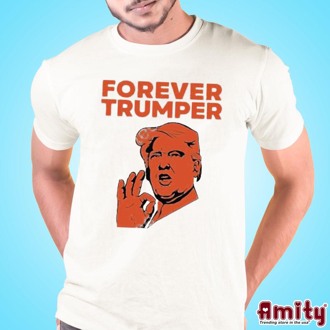 Forever Trumper orange man rad art design t-shirt