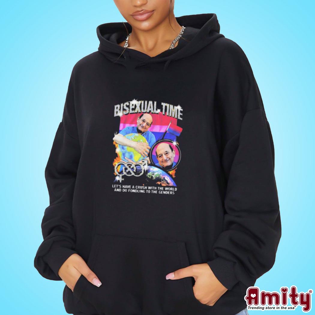 It's Bisexual Time Let's Have A Crush With The World And Do Fondling To The Genders T-s hoodie