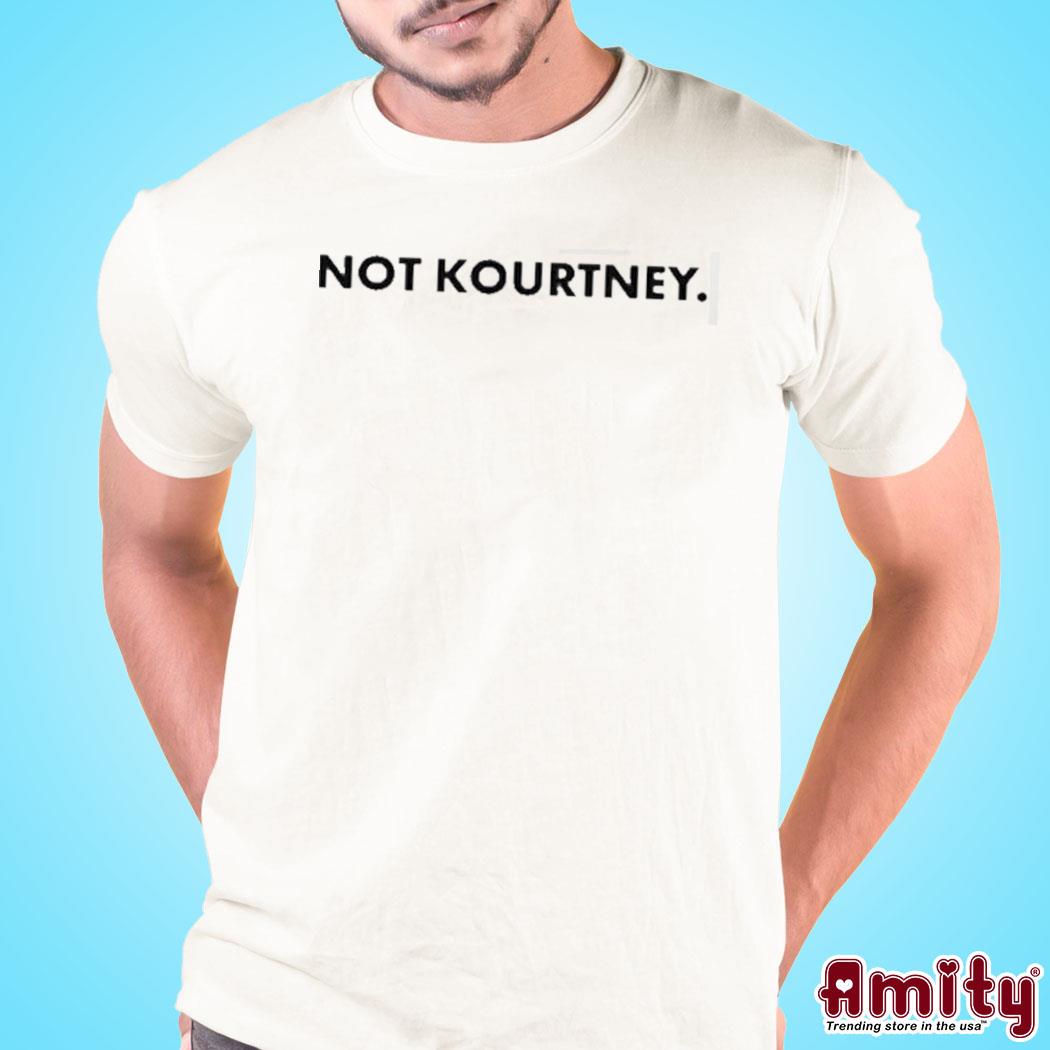 Not kourtney shirt