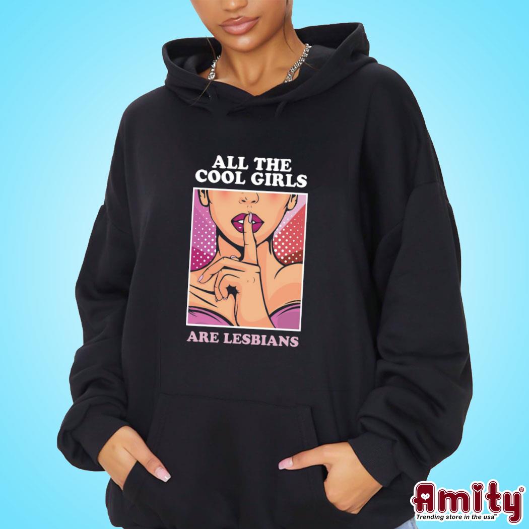 Official All the cool girls are lesbians art design t-s hoodie