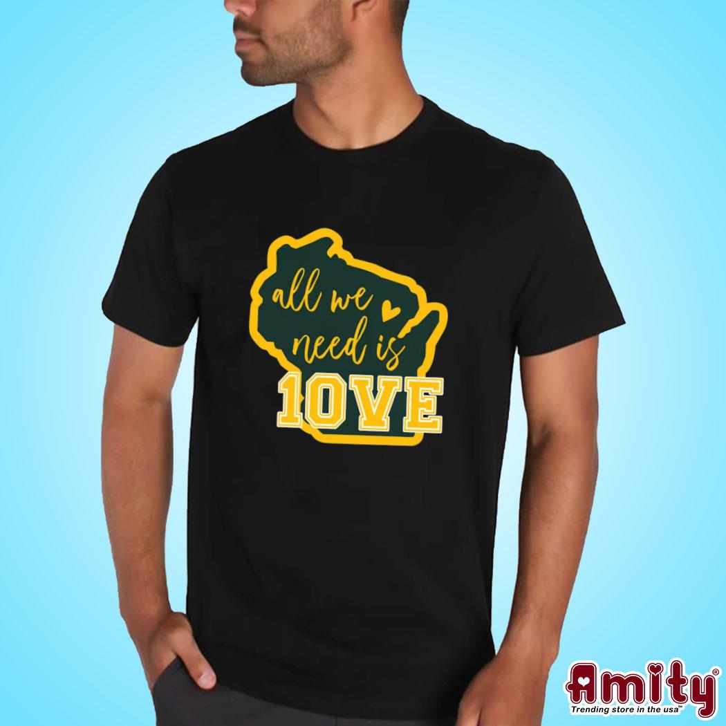 Official All we need is love Packers art design t-shirt