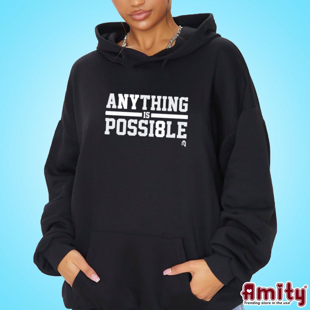 Official anything Is Possible Shirt hoodie