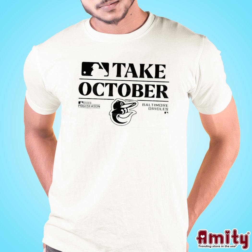 Baltimore Orioles 2023 Postseason Take October T-Shirt - Binteez