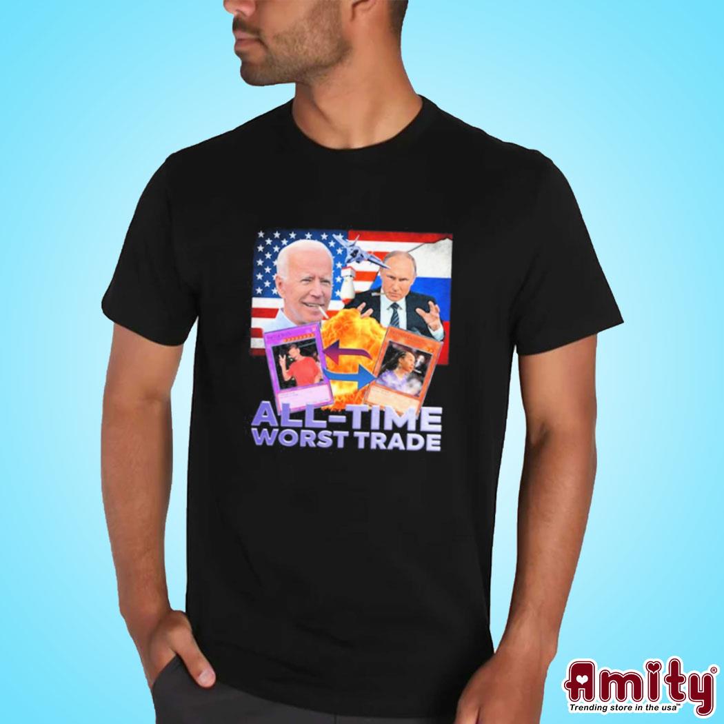 Official biden Putin All Time Worst Trade Shirt